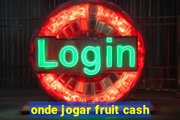 onde jogar fruit cash